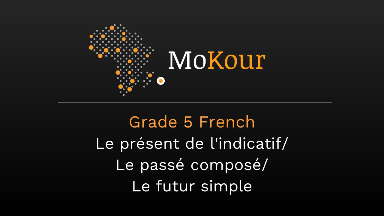 Grade 5 French: Le présent de l'indicatif/ Le passé composé/ Le futur simple
