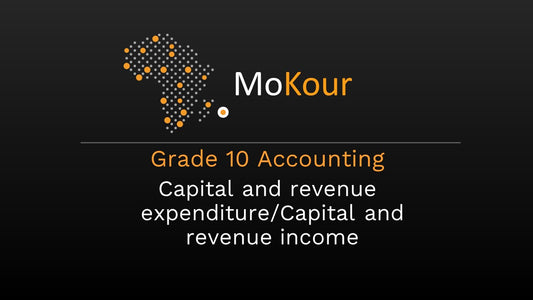 Grade 10 Accounting: Capital and revenue expenditure/Capital and revenue income