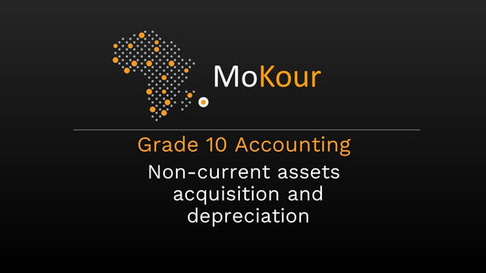 Grade 10 Accounting: Non-current assets acquisition and depreciation