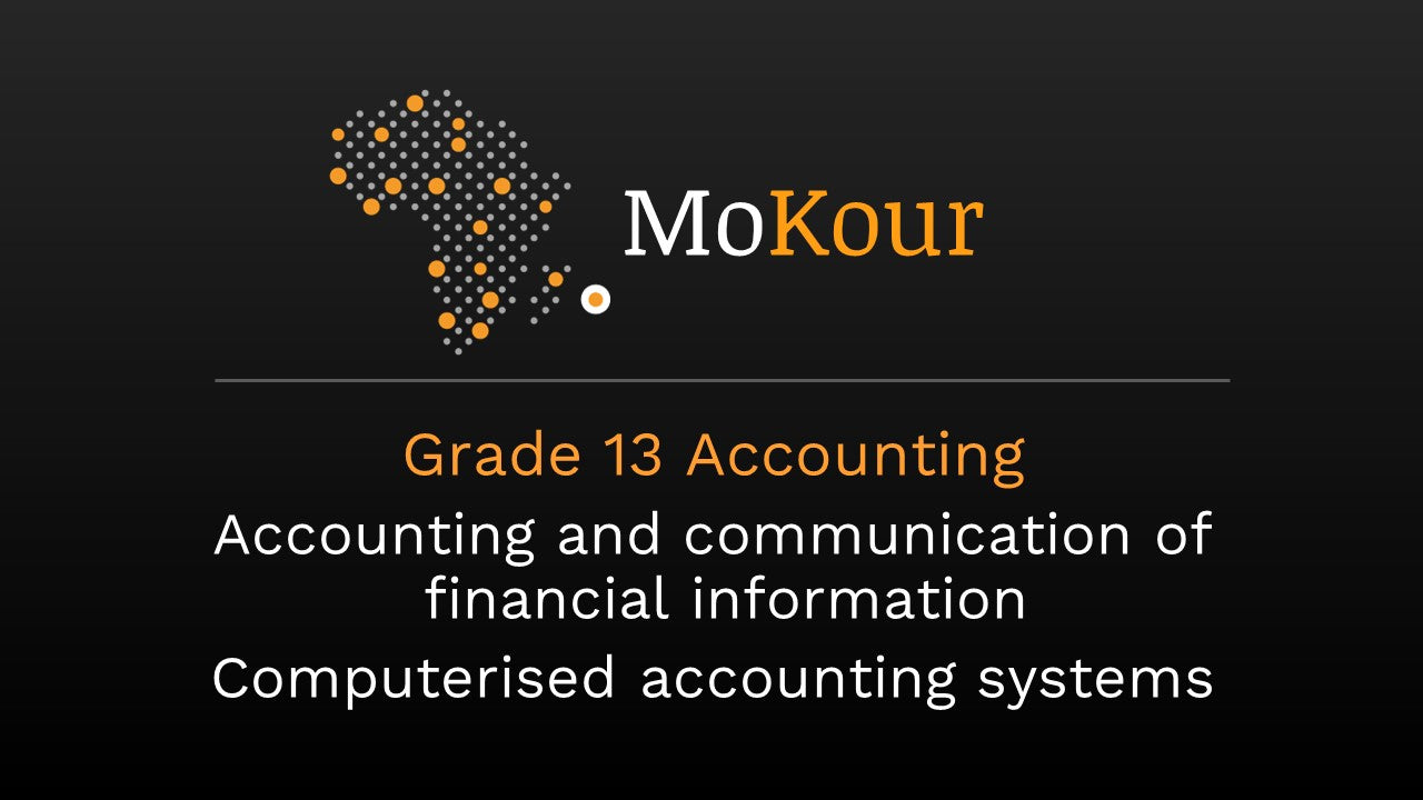 Grade 13 Accounting: Accounting and communication of financial information /Computerised accounting systems