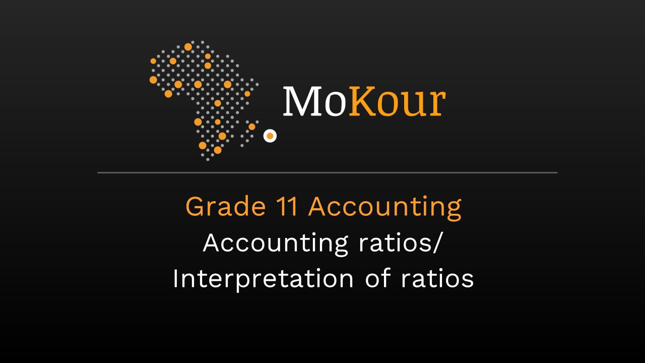 Grade 11 Accounting: Accounting ratios/Interpretation of ratios