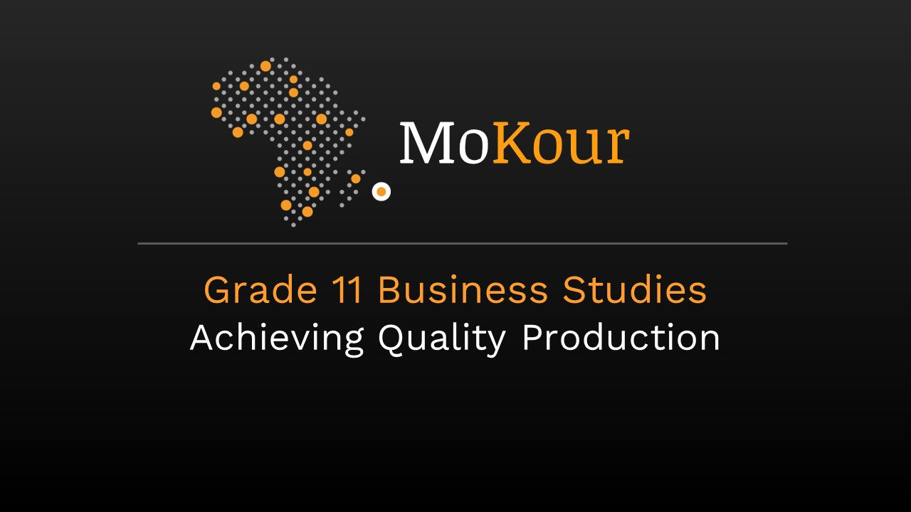 Grade 11 Business Studies: Achieving Quality Production
