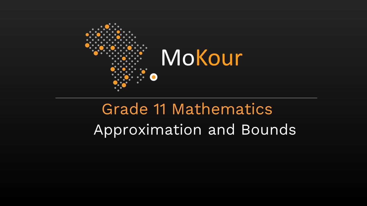 Grade 11 Mathematics: Approximation and Bounds