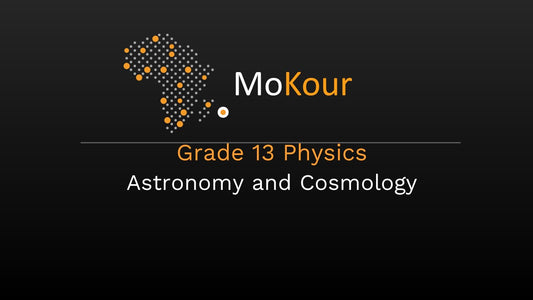 Grade 13 Physics: Astronomy and Cosmology