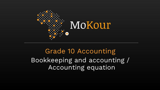 Grade 10 Accounting: Bookkeeping and accounting/ Accounting equation