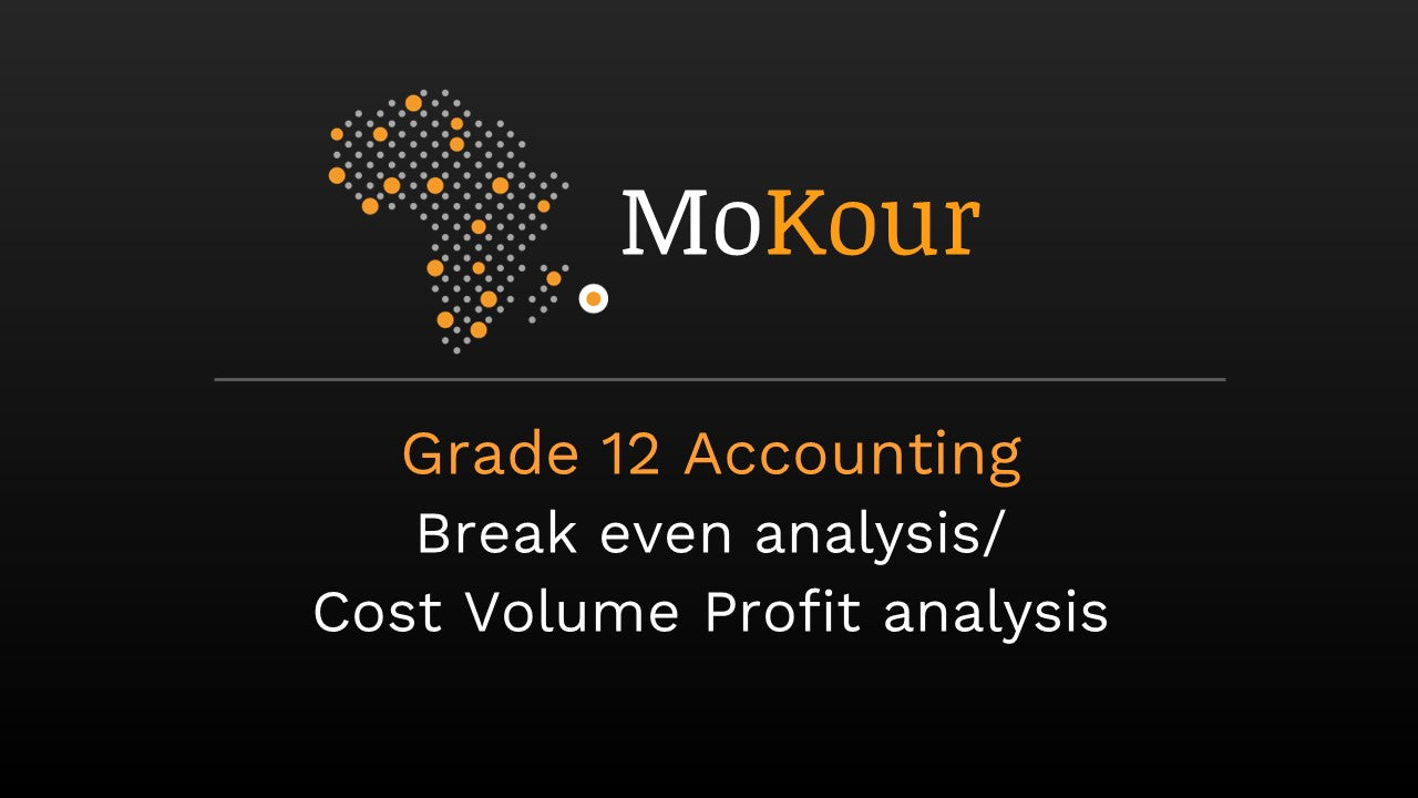 Grade 12 Accounting: Break even analysis/Cost Volume Profit analysis