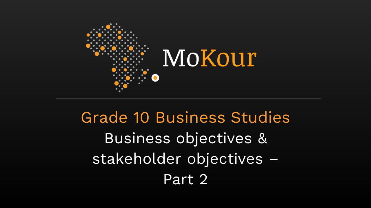 Grade 10 Business Studies: Business objectives & stakeholder objectives - Part 2