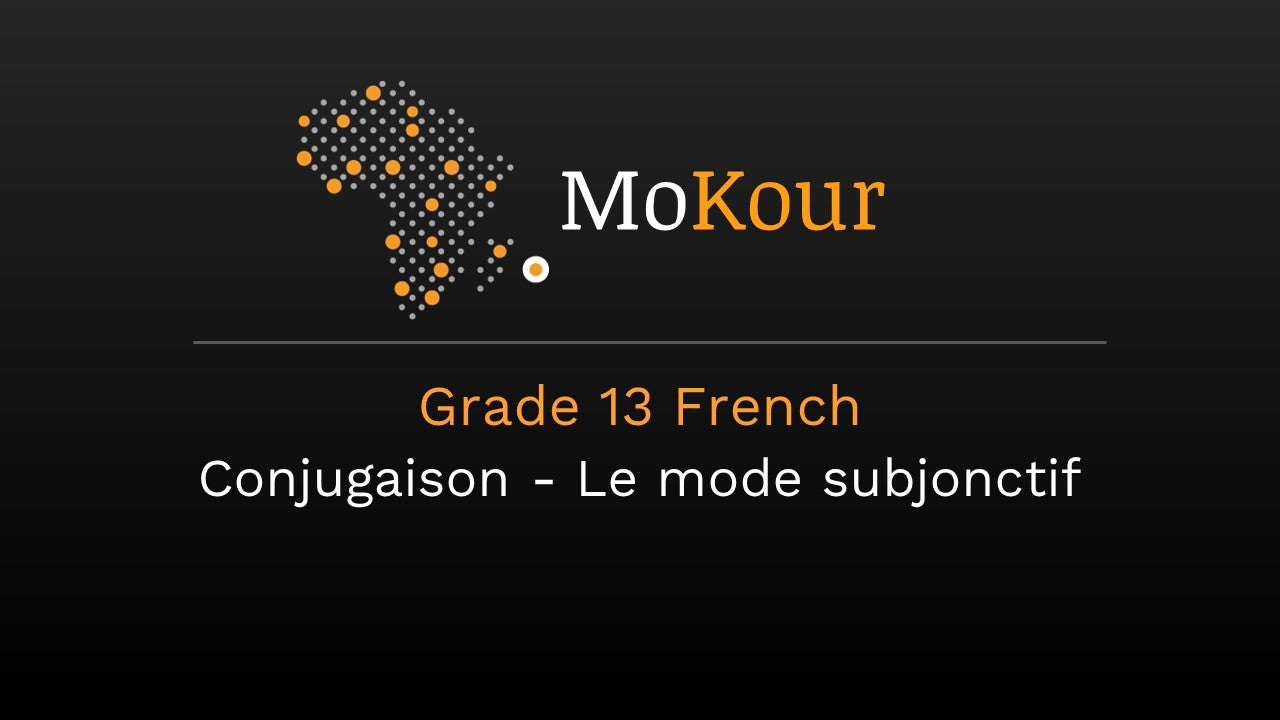 Grade 13 French: Conjugaison - Le mode subjonctif