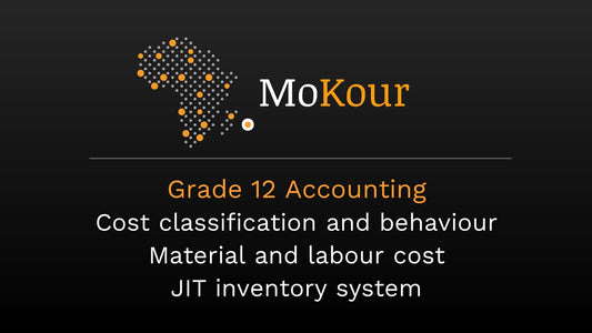 Grade 12 Accounting: Cost classification and behaviour Material and labour cost JIT inventory system