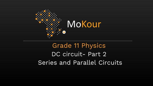 Grade 11 Physics: DC circuit- Part 2 Series and Parallel Circuits