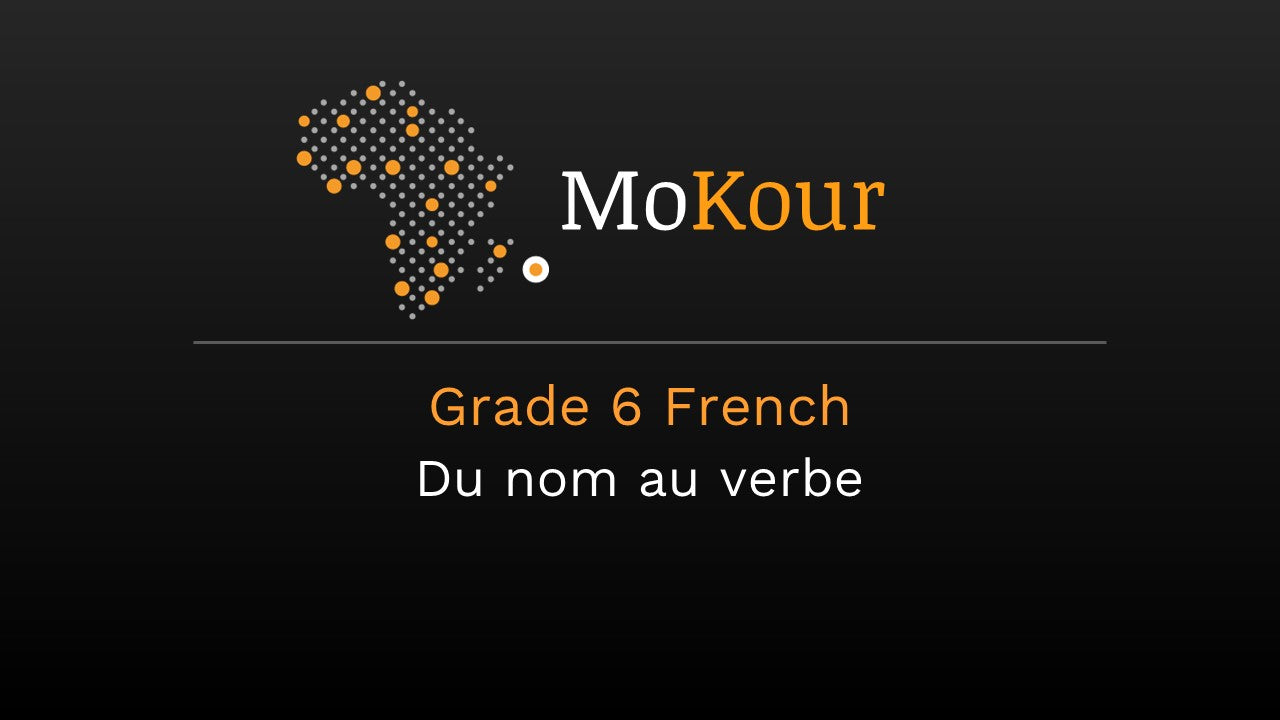Grade 6 French: Du nom au verbe