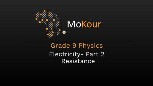 Grade 9 Physics: Electricity- Part 2 Resistance