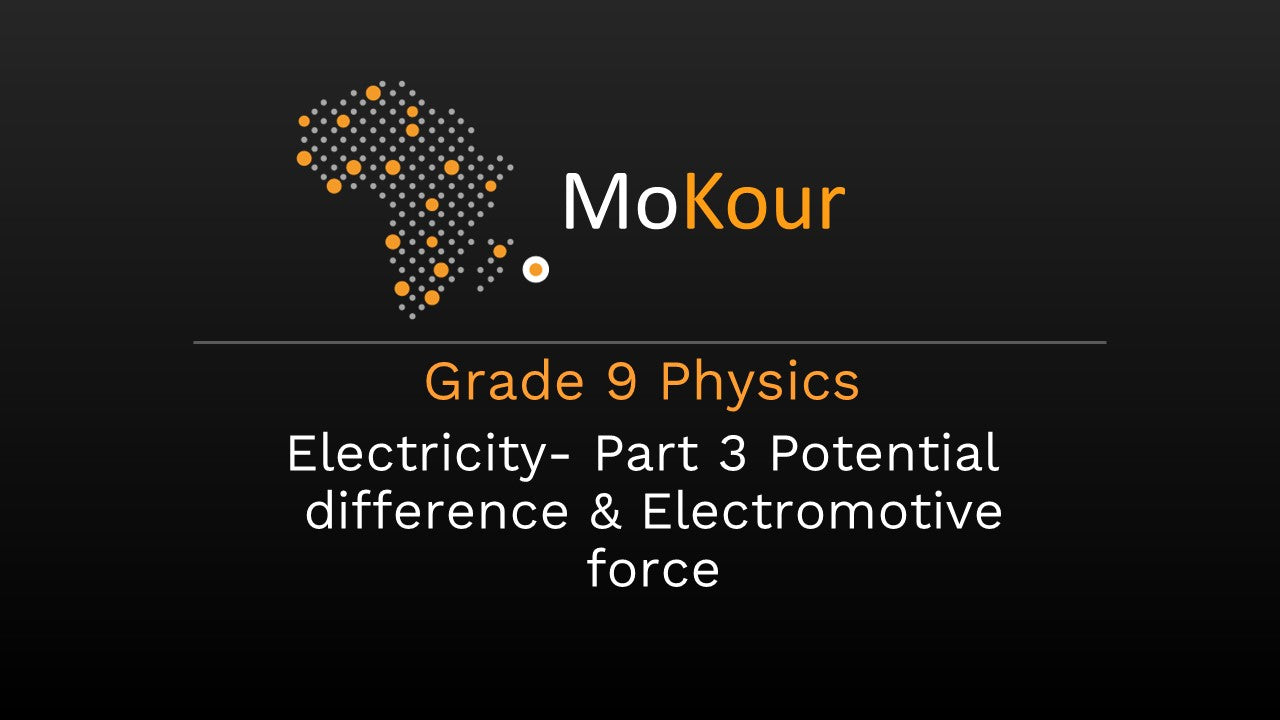 Grade 9 Physics: Electricity- Part 3 Potential difference & Electromotive force