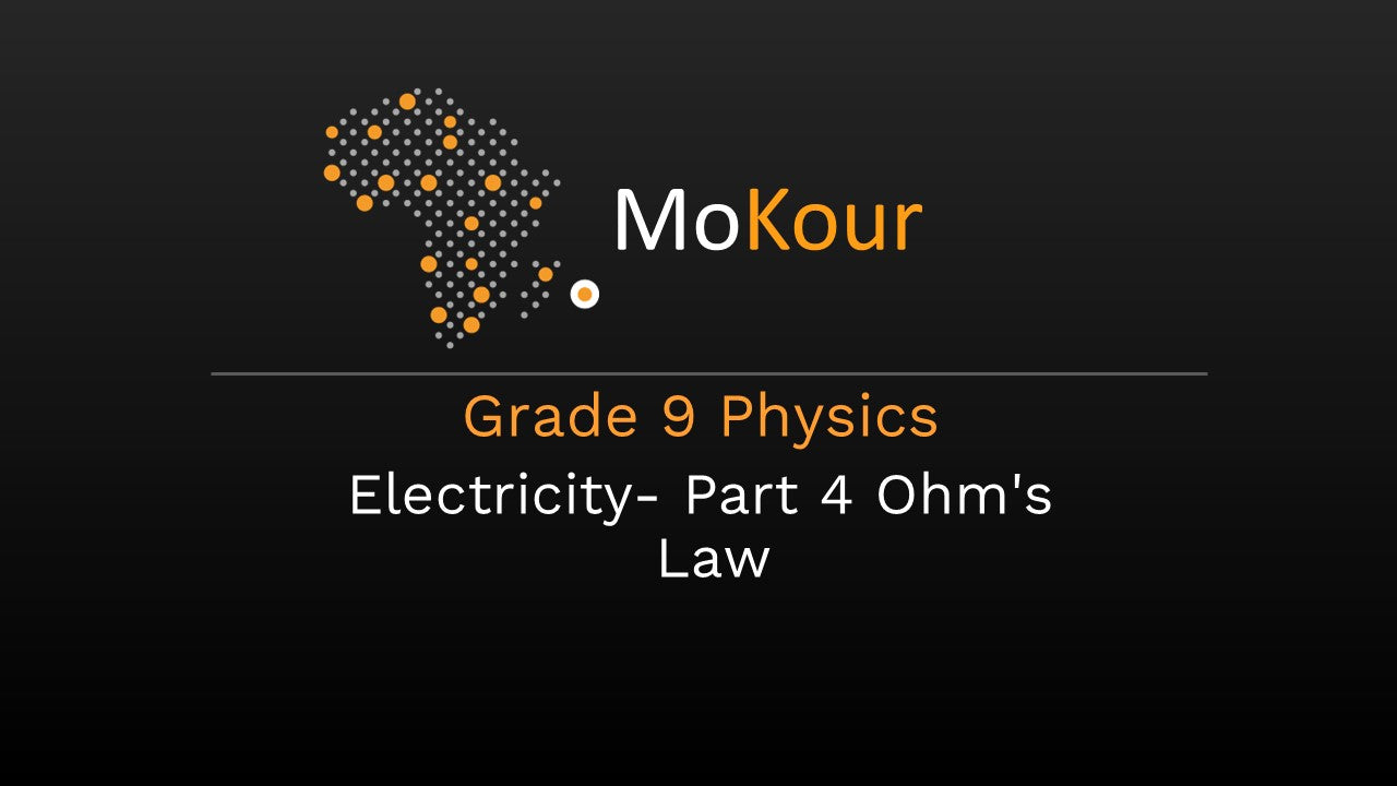Grade 9 Physics: Electricity- Part 4 Ohm's Law