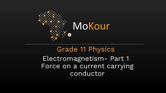 Grade 11 Physics: Electromagnetism- Part 1 Force on a current carrying conductor