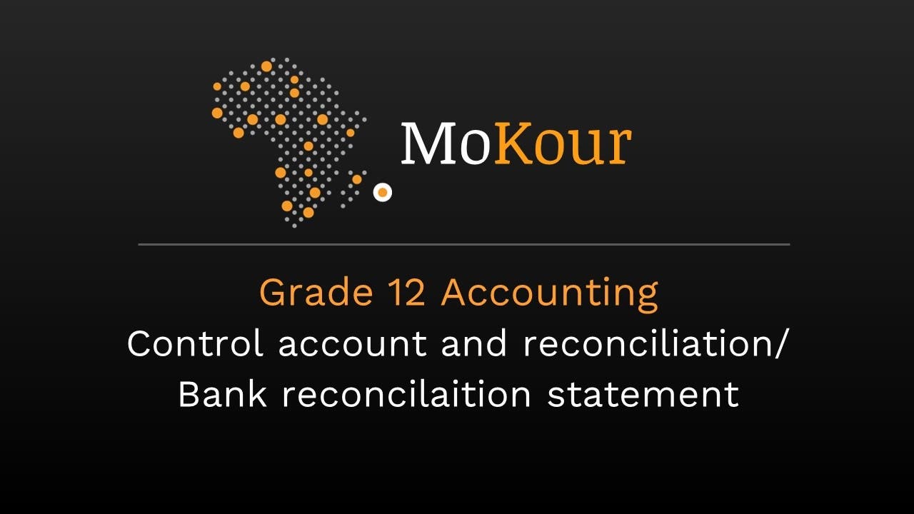Grade 12 Accounting: Control account and reconciliation/Bank reconcilaition statement (Trial Version)