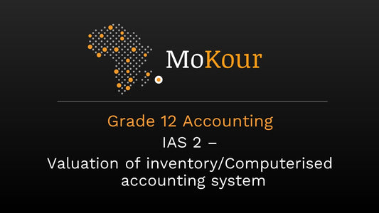 Grade 12 Accounting: IAS 2 - Valuation of inventory/Computerised accounting system