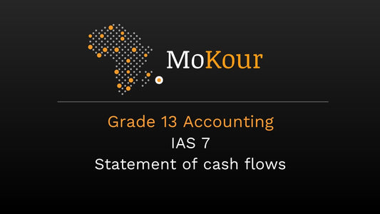 Grade 13 Accounting: IAS 7 Statement of cash flows