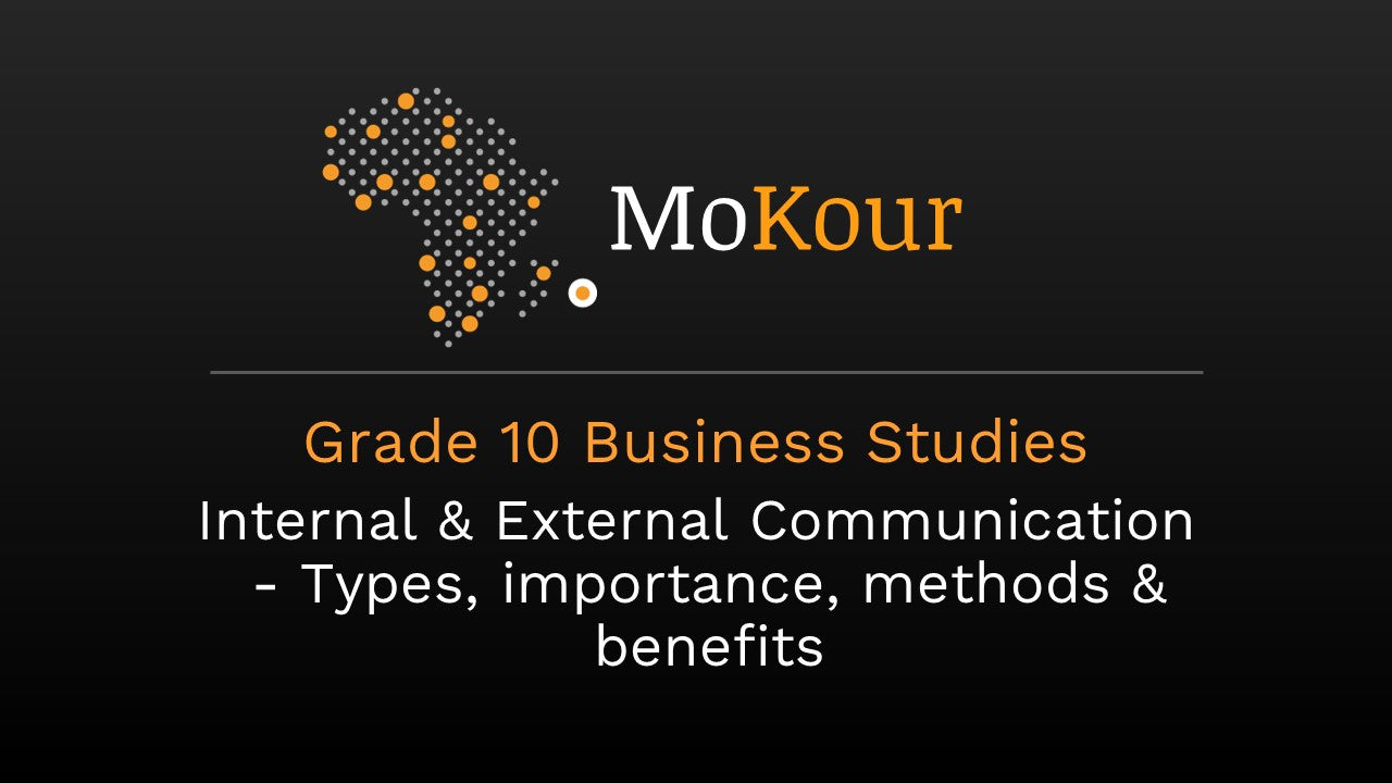 Grade 10 Business Studies: Internal & External Communication - Types, importance, methods & benefits