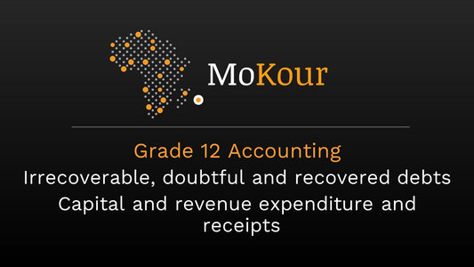 Grade 12 Accounting: Irrecoverable, doubtful and recovered debts /Capital and revenue expenditure and receipts