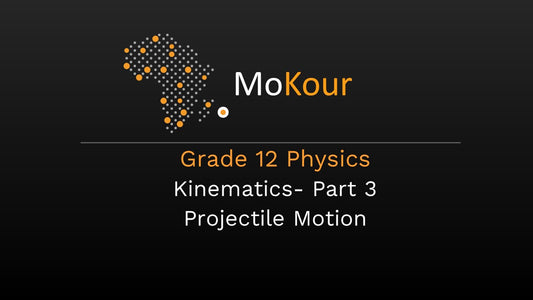 Grade 12 Physics: Kinematics- Part 3 Projectile Motion