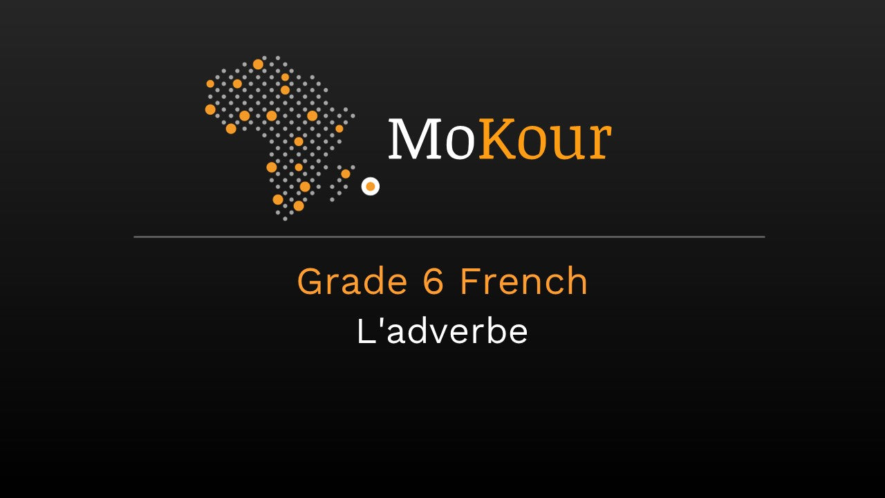 Grade 6 French: L'adverbe