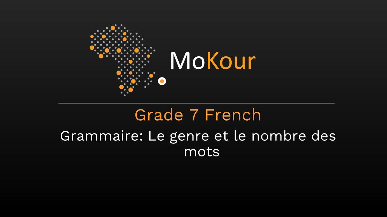 Grade 7 French Grammaire: Le genre et le nombre des mots