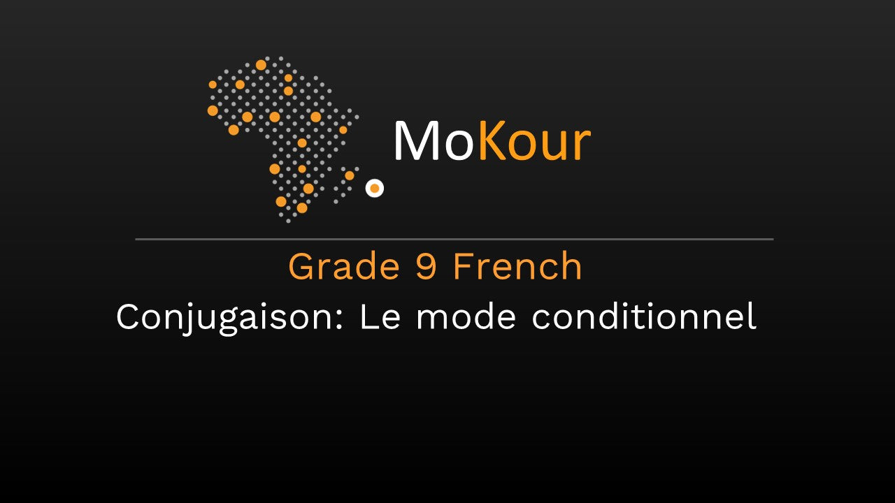 Grade 9 French Conjugaison: Le mode conditionnel