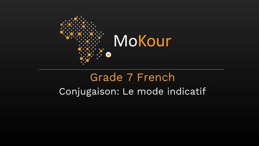 Grade 7 French: Conjugaison: Le mode indicatif
