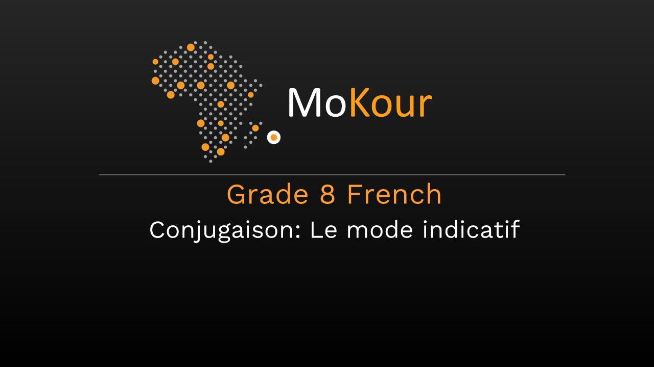 Grade 8 French Conjugaison: Le mode indicatif