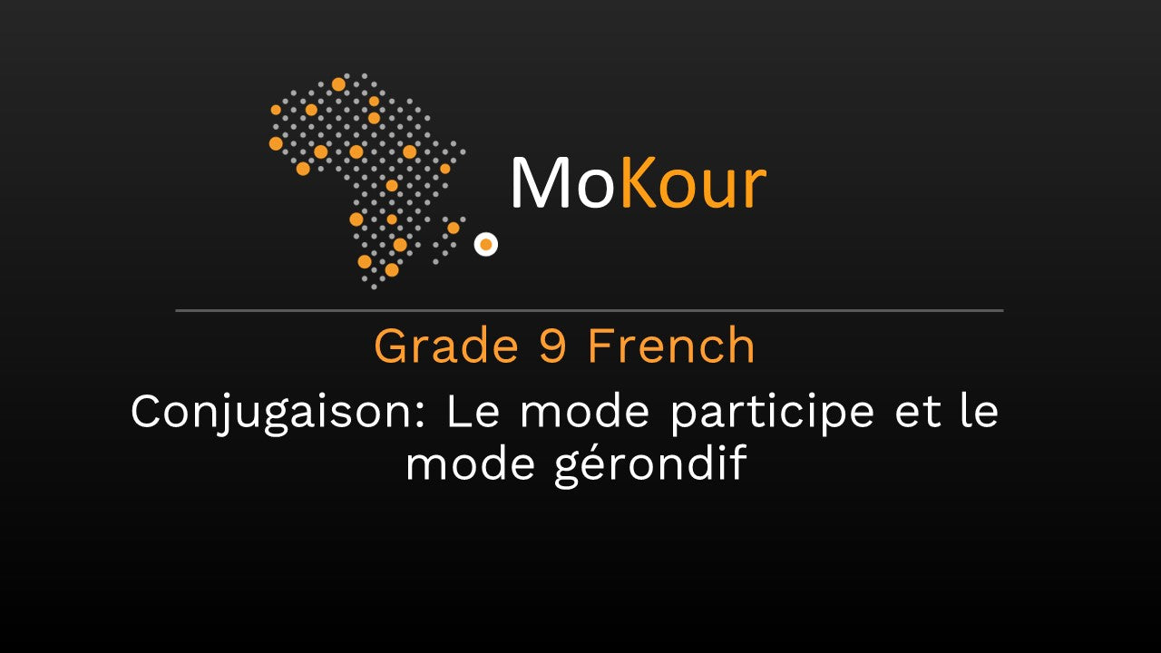 Grade 9 French Conjugaison: Le mode participe et le mode gérondif