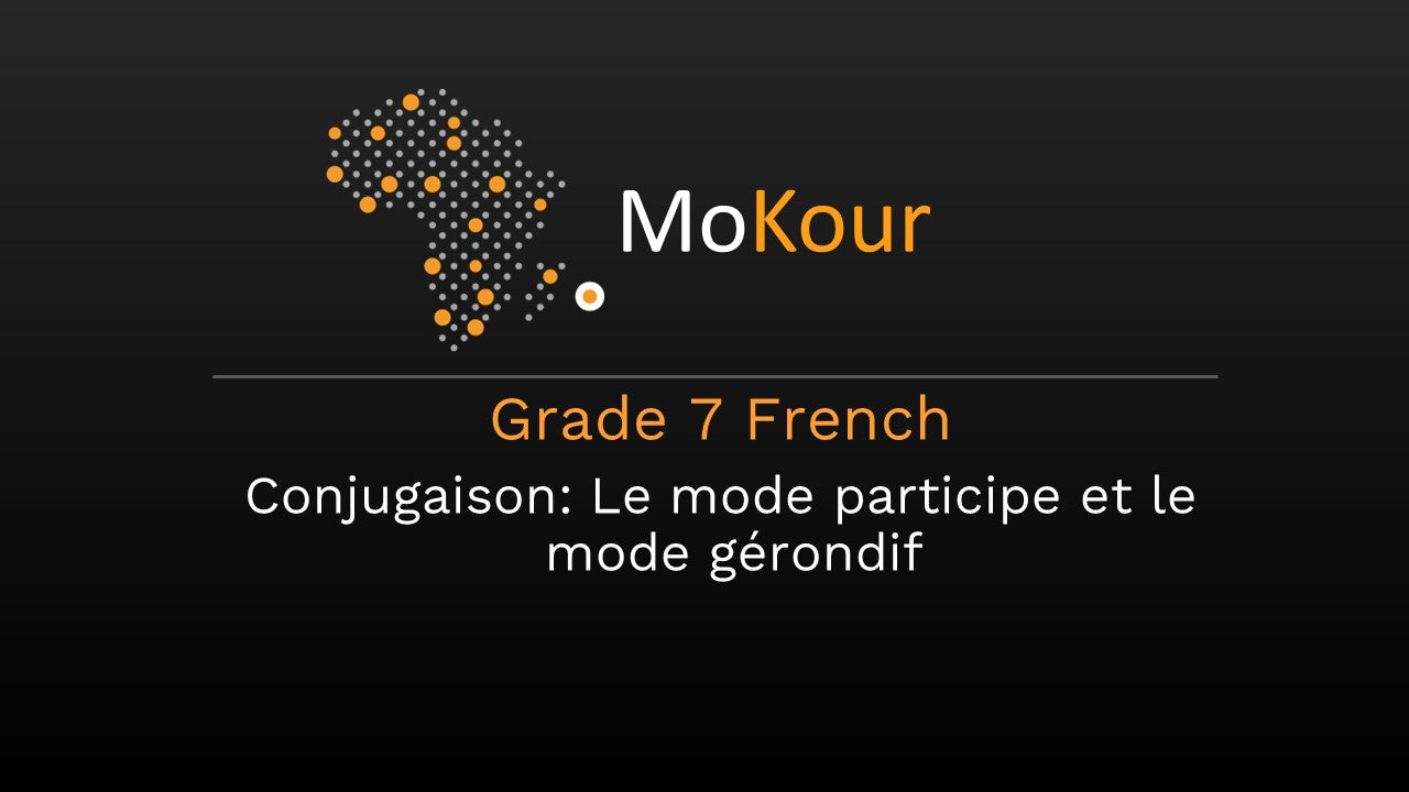 Grade 7 French Conjugaison: Le mode participe et le mode gérondif