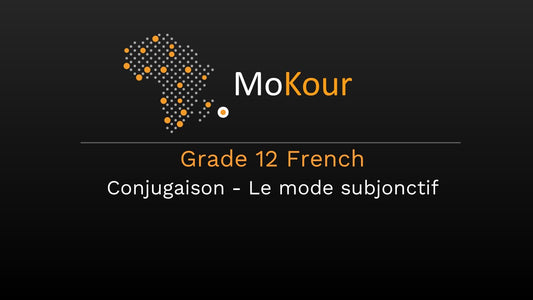 Grade 12 French: Conjugaison - Le mode subjonctif
