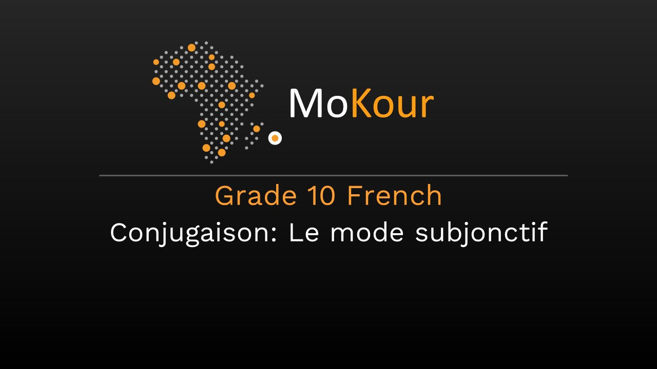 Grade 10 French Conjugaison: Le mode subjonctif