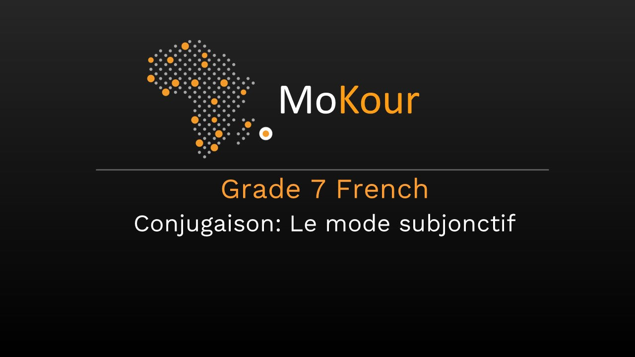 Grade 7 French Conjugaison: Le mode subjonctif
