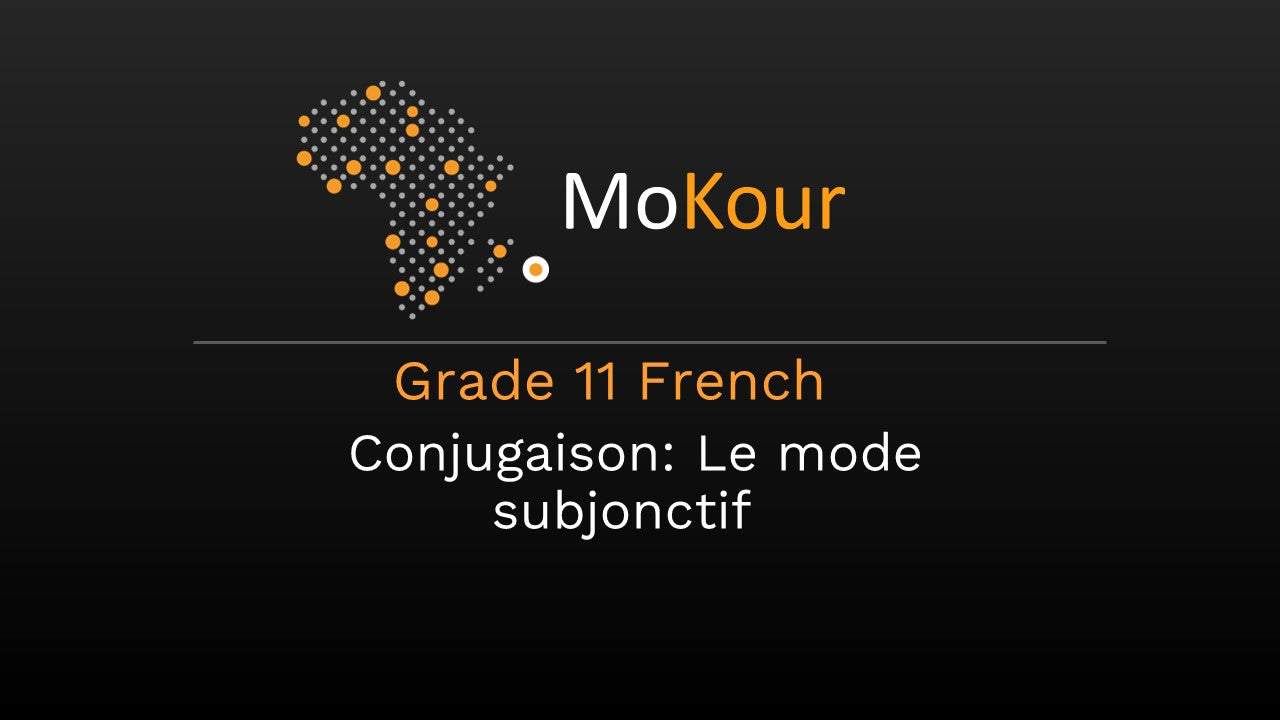 Grade 11 French Conjugaison: Le mode subjonctif