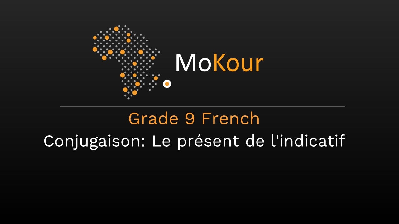 Grade 9 French Conjugaison: Le présent de l'indicatif