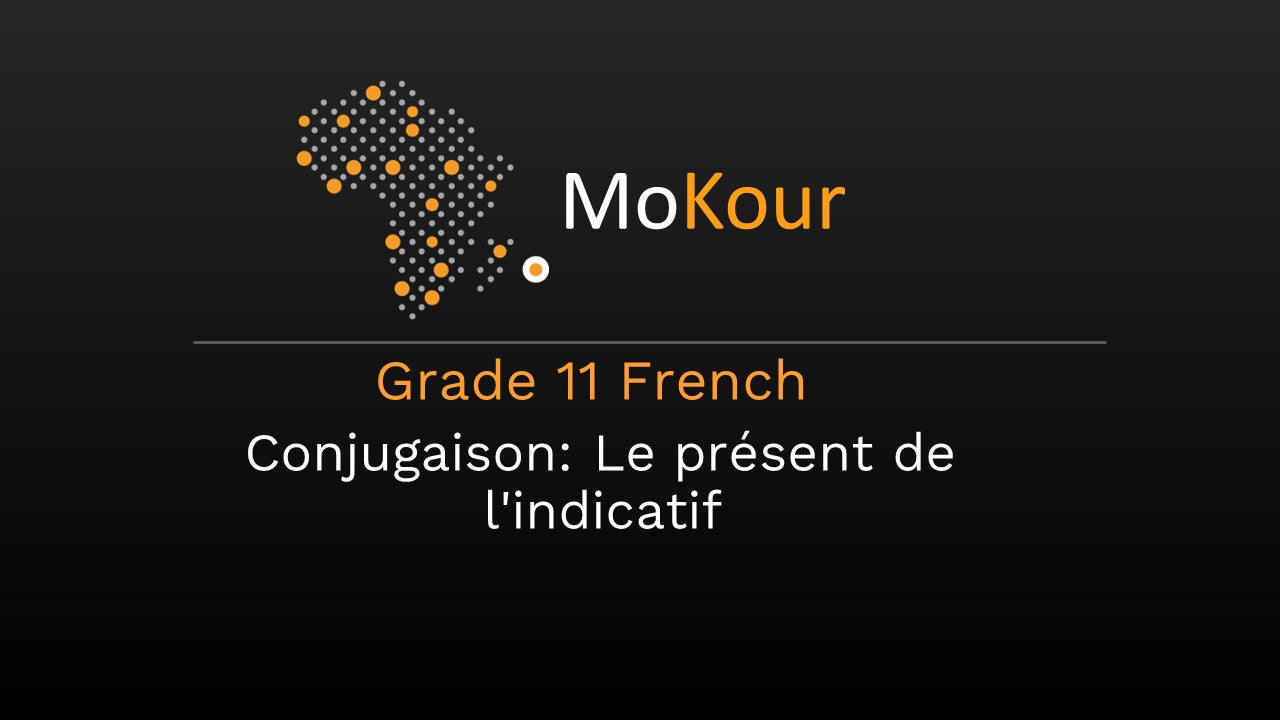Grade 11 French Conjugaison: Le présent de l'indicatif