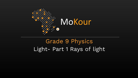 Grade 9 Physics: Light- Part 1 Rays of light