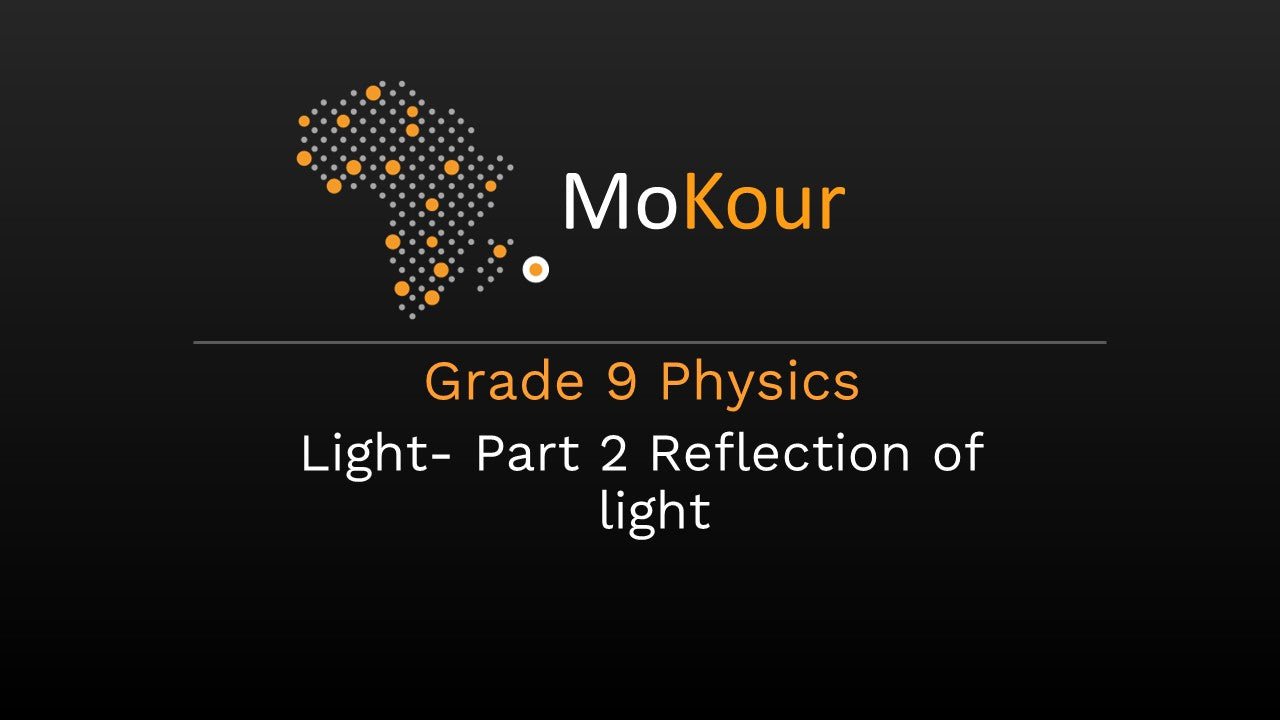 Grade 9 Physics: Light- Part 2 Reflection of light