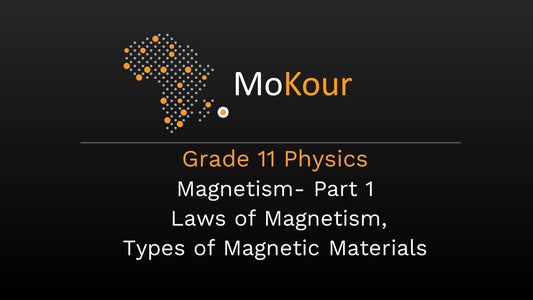 Grade 11 Physics: Magnetism- Part 1 Laws of Magnetism, Types of Magnetic Materials