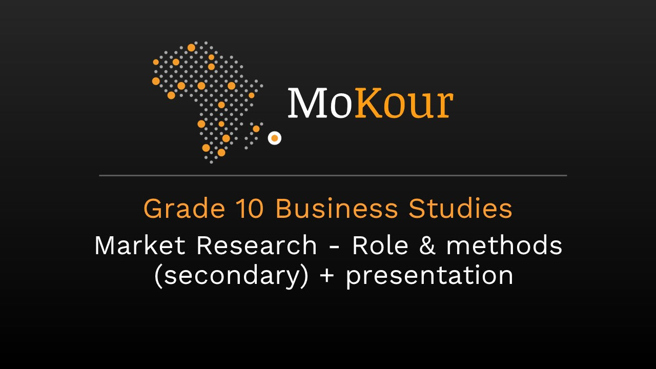 Grade 10 Business Studies: Market Research- Role & methods (secondary) + presentation