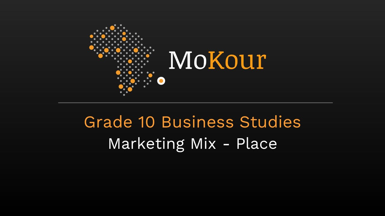 Grade 10 Business Studies: Marketing Mix- Place