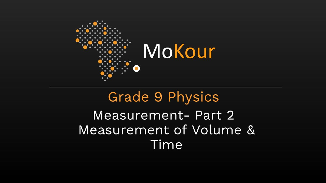 Grade 10 Physics: Measurement- Part 2 Measurement of Volume & Time