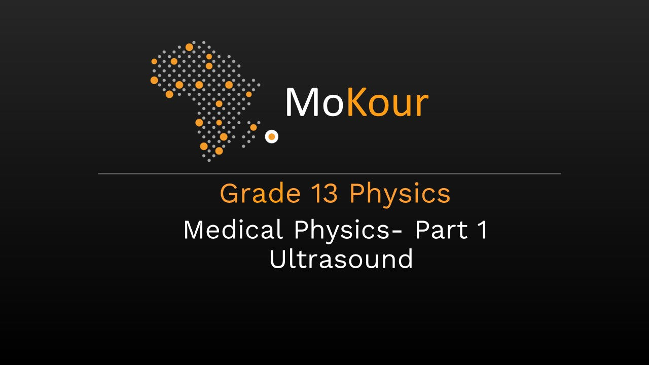 Grade 13 Physics: Medical Physics- Part 1 Ultrasound