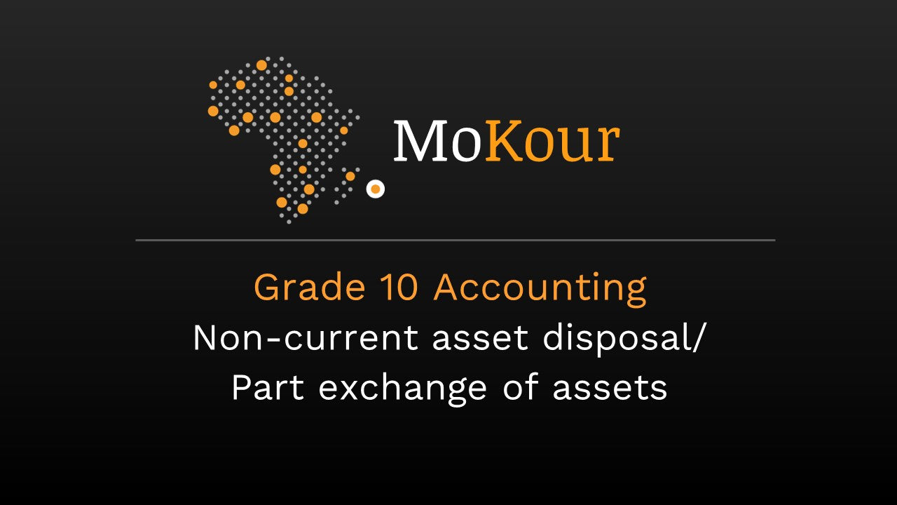 Grade 10 Accounting: Non-current asset disposal
