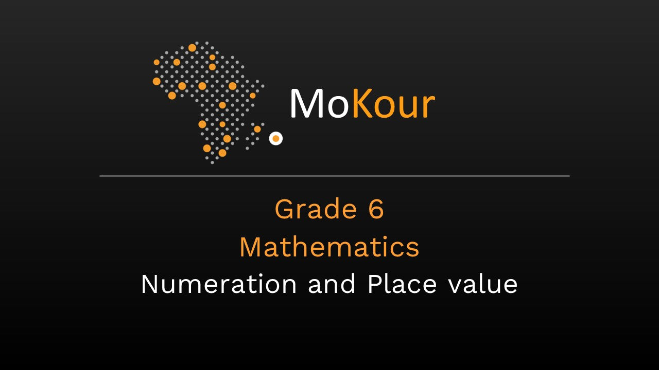 Grade 6 Mathematics: Numeration and Place value
