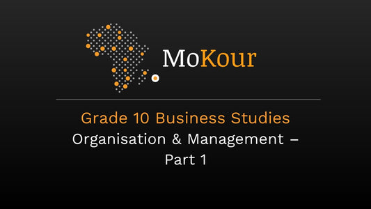 Grade 10 Business Studies: Organisation & Management- Part 1