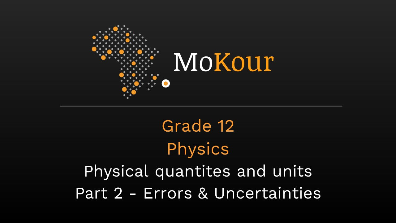 Grade 12 Physics: Physical quantities and units - Part 2  Errors & Uncertainties