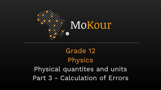 Grade 12 Physics: Physical quantities and units - Part 3 Calculation of Errors